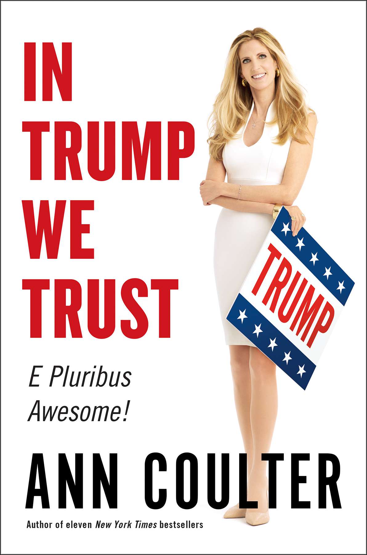 In Trump We Trust: E Pluribus Awesome! (8/23/2016)by Ann Coulter