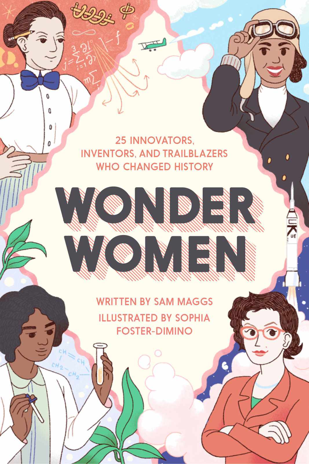 Wonder Women: 25 Innovators, Inventors, and Trailblazers Who Changed History&nbsp;by Sam Maggs&nbsp;