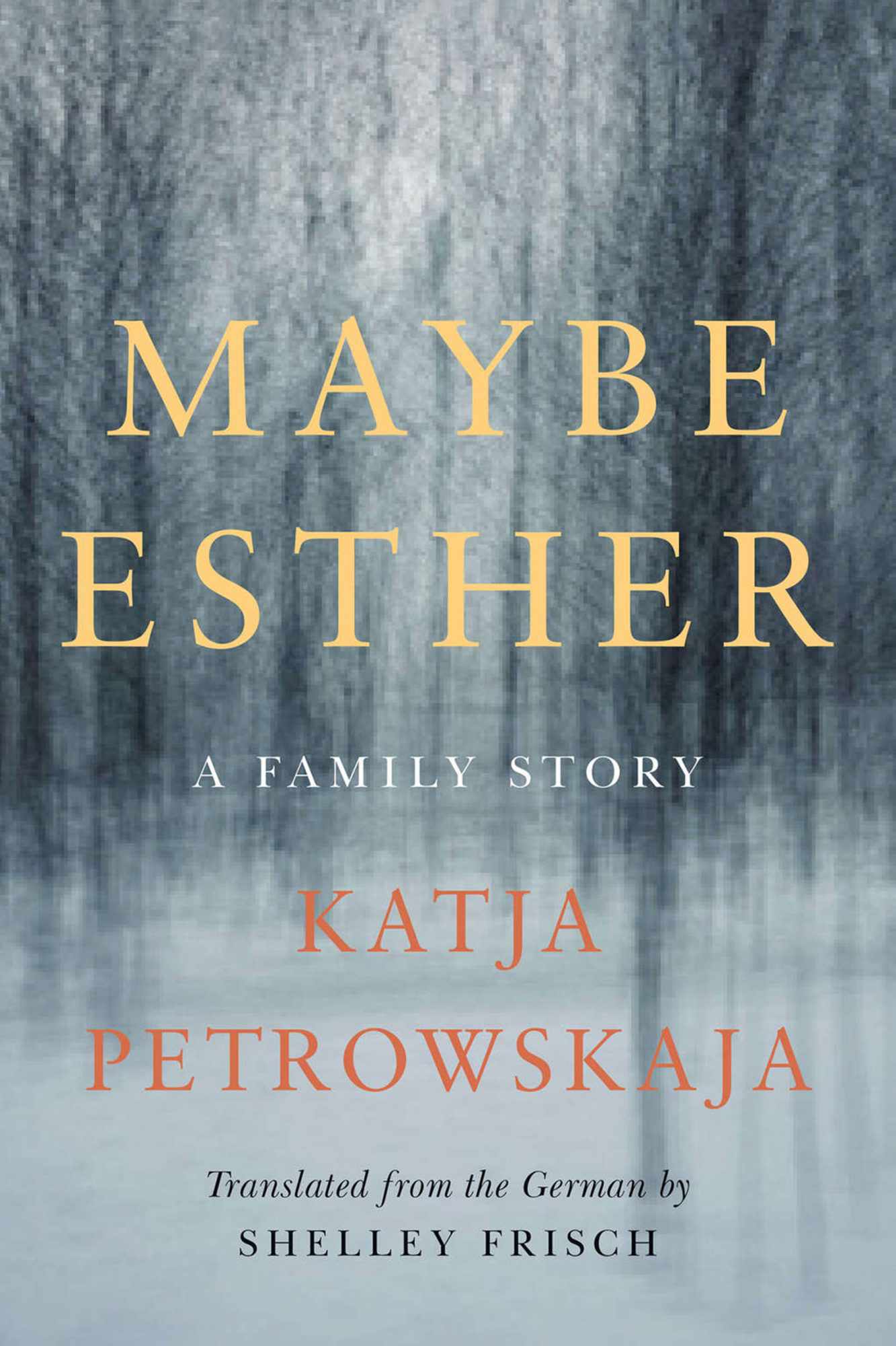 Maybe Esther&nbsp;by&nbsp;Katja Petrowskaja