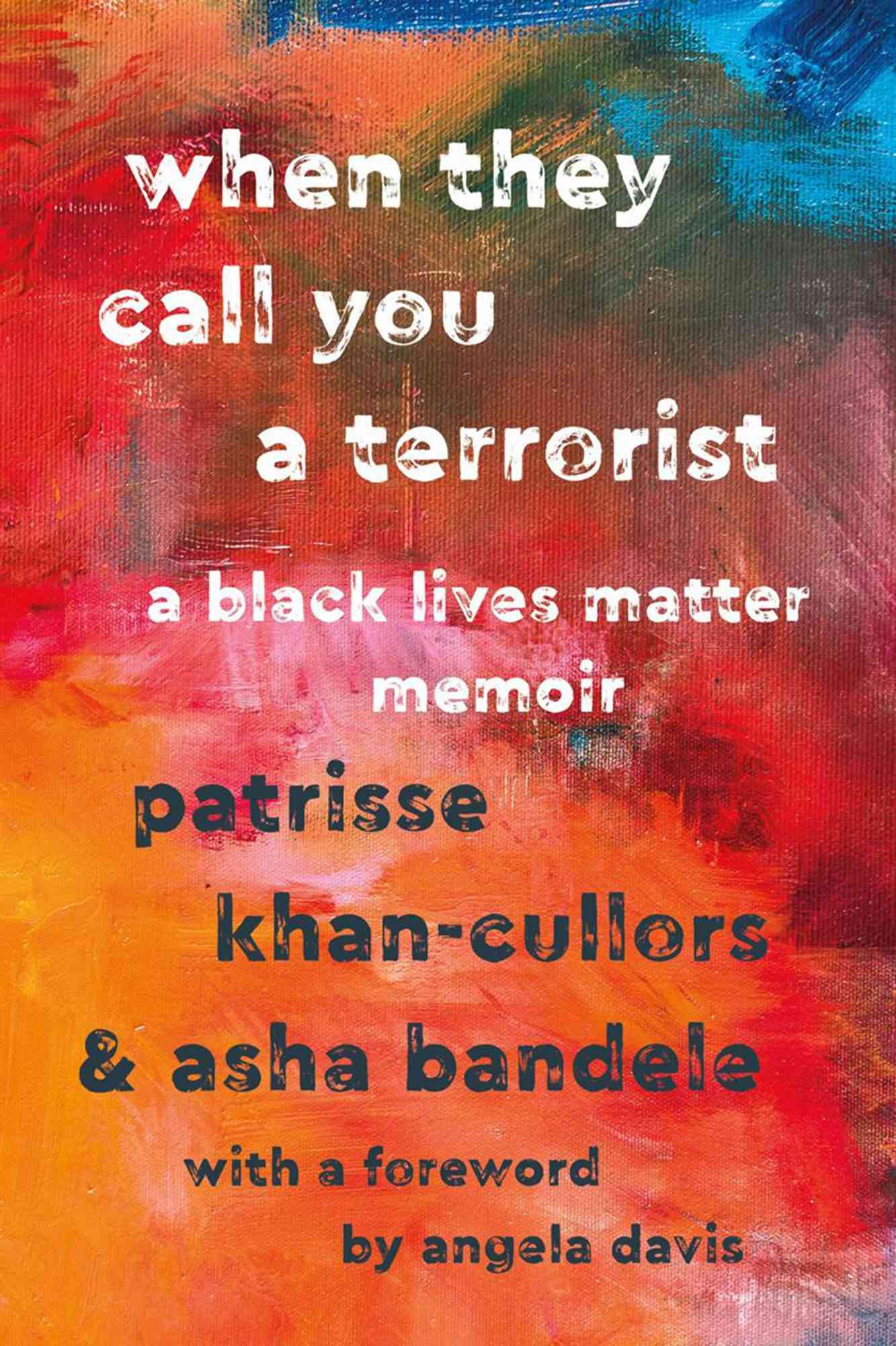 When They Call You a Terorrist&nbsp;by Patrisse Khan-Cullors and Asha Bandele