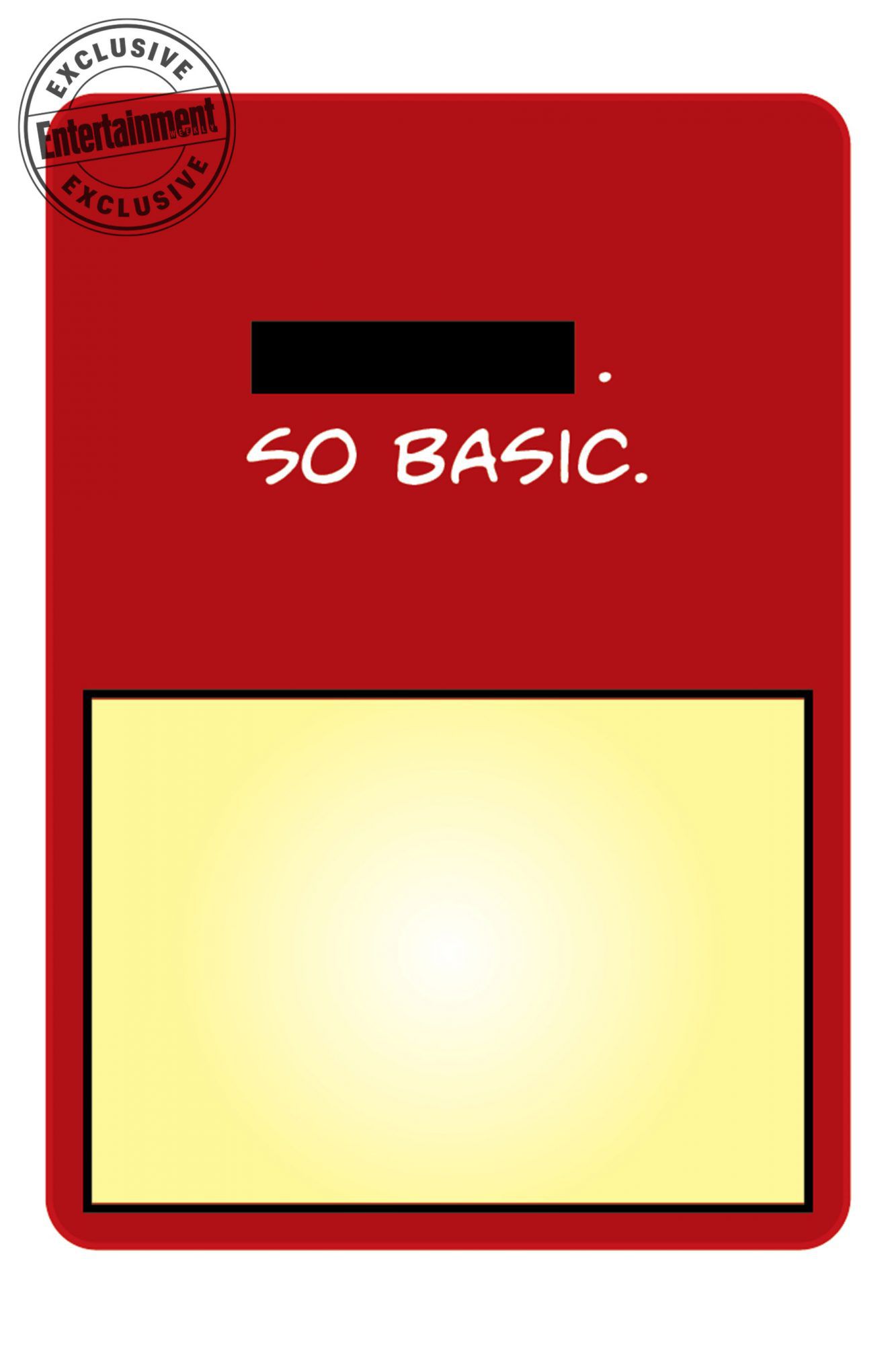 [Blank]. So basic.