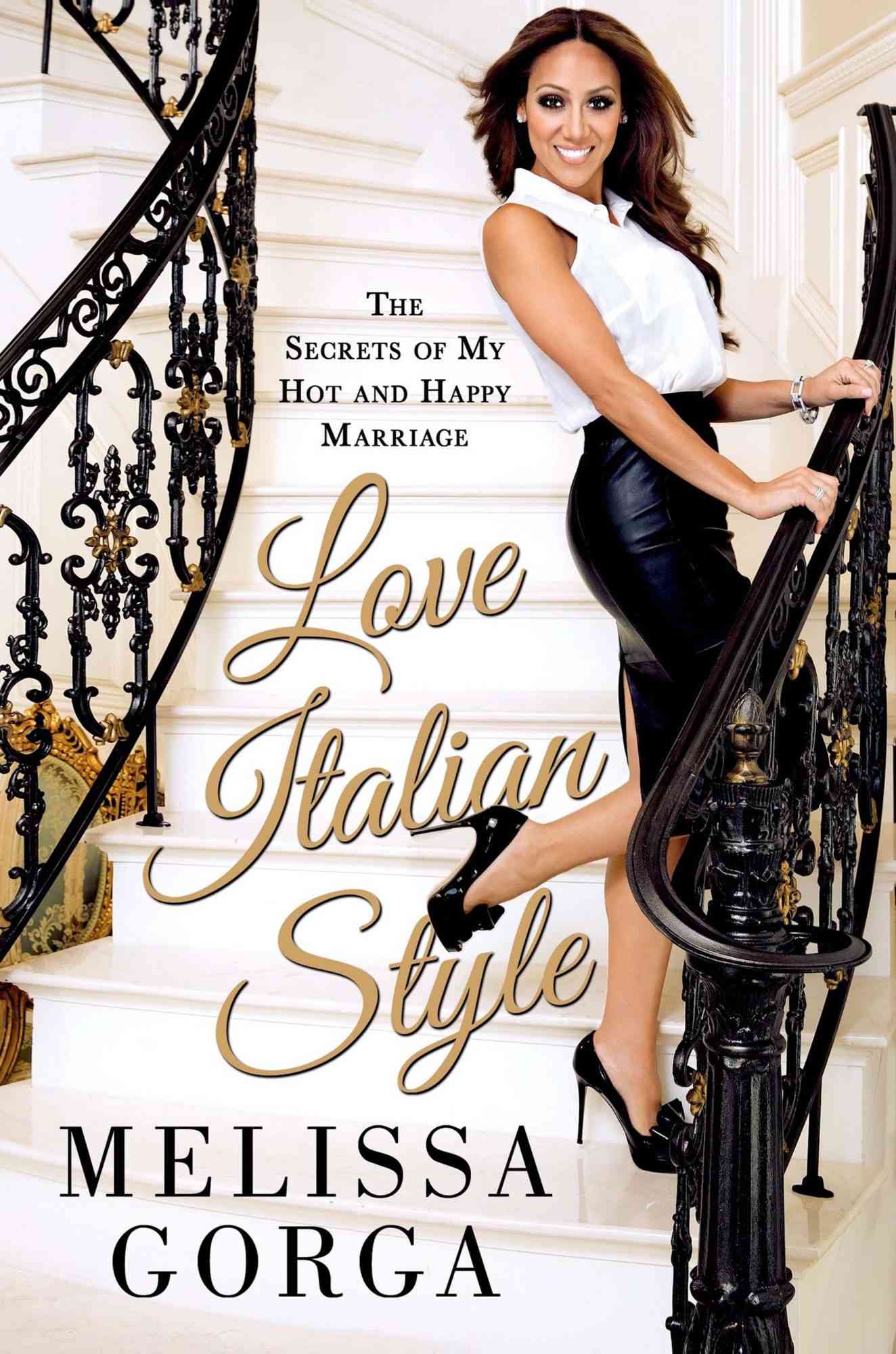Love Italian Style: The Secrets of My Hot and Happy Marriage, by Melissa Gorga