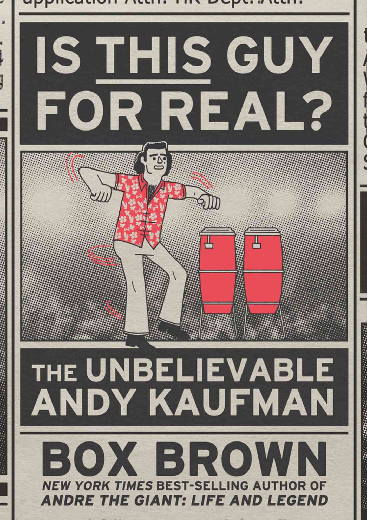 Is This Guy for Real? The Unbelievable Andy Kaufman by Box Brown