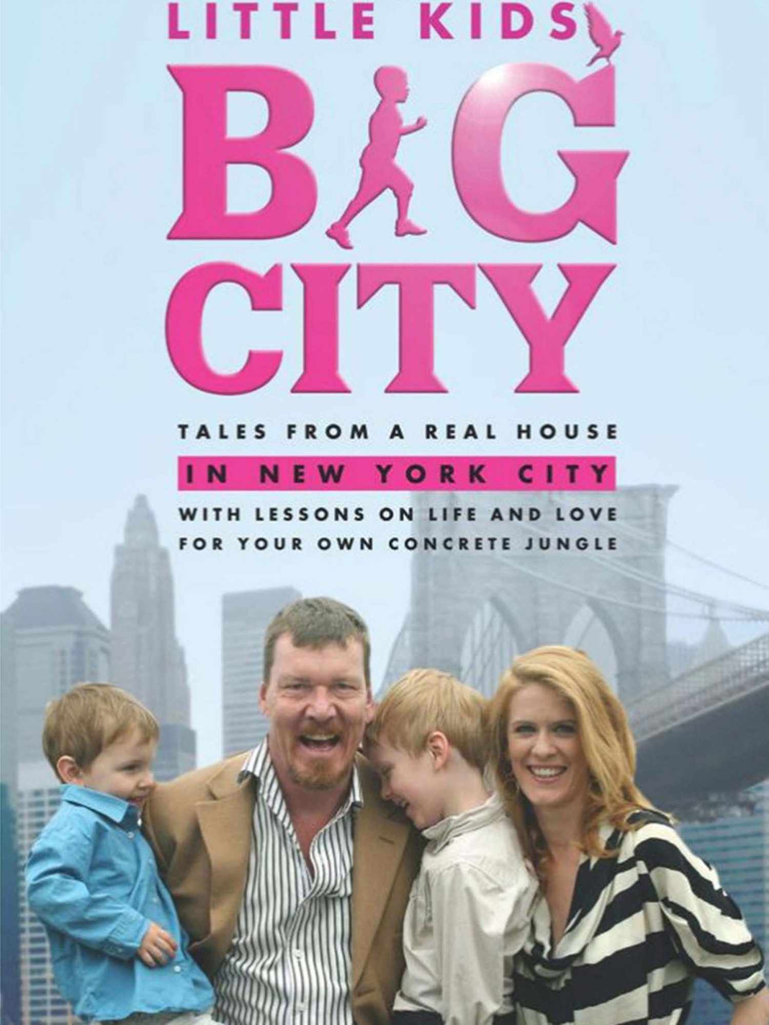 Little Kids, Big City: Tales From a Real House in New York City (With Lessons on Life and Love for Your Own Concrete Jungle), by Alex McCord and Simon van Kempen