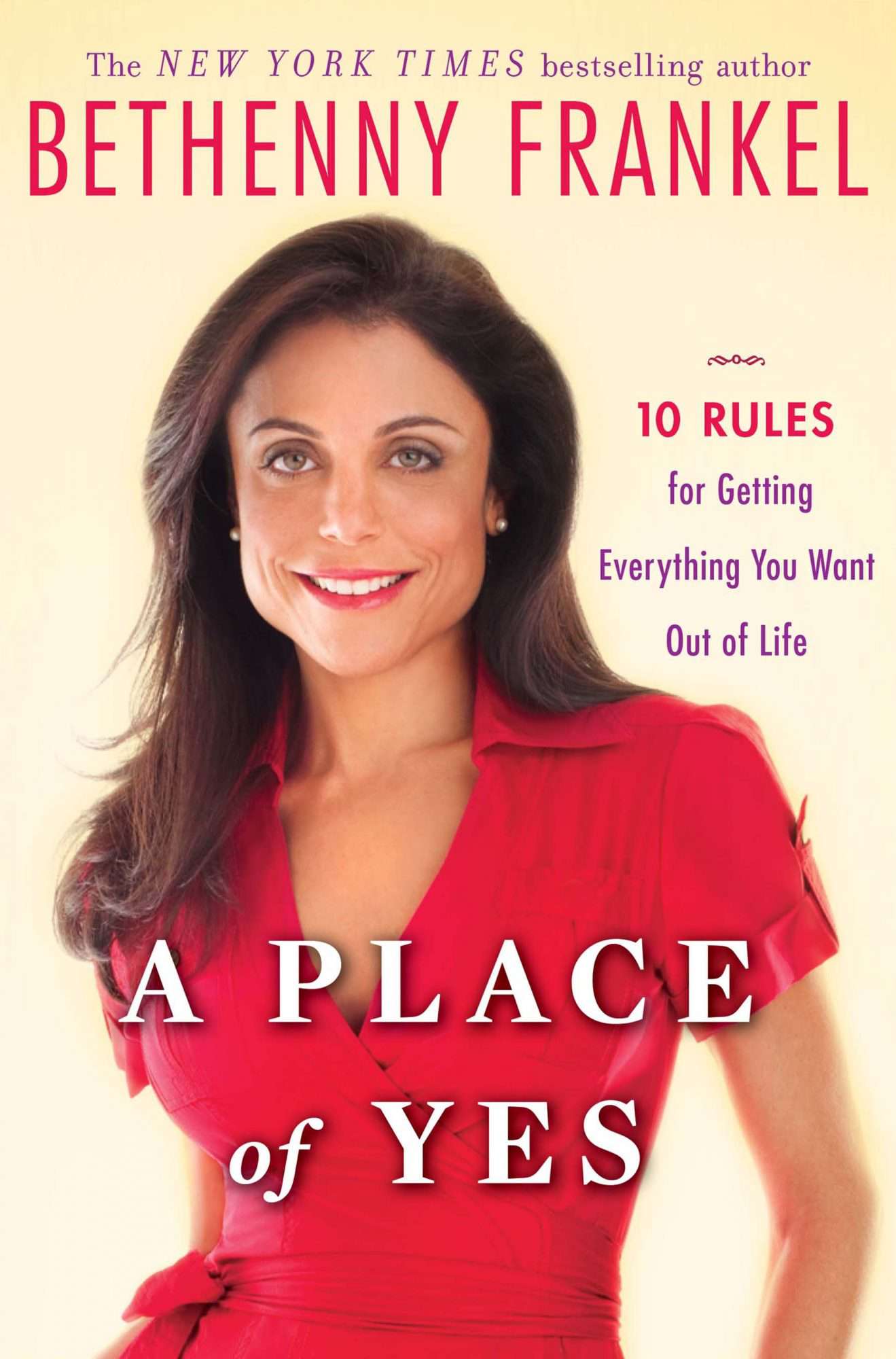 A Place of Yes: 10 Rules for Getting Everything You Want Out of Life, by Bethenny Frankel
