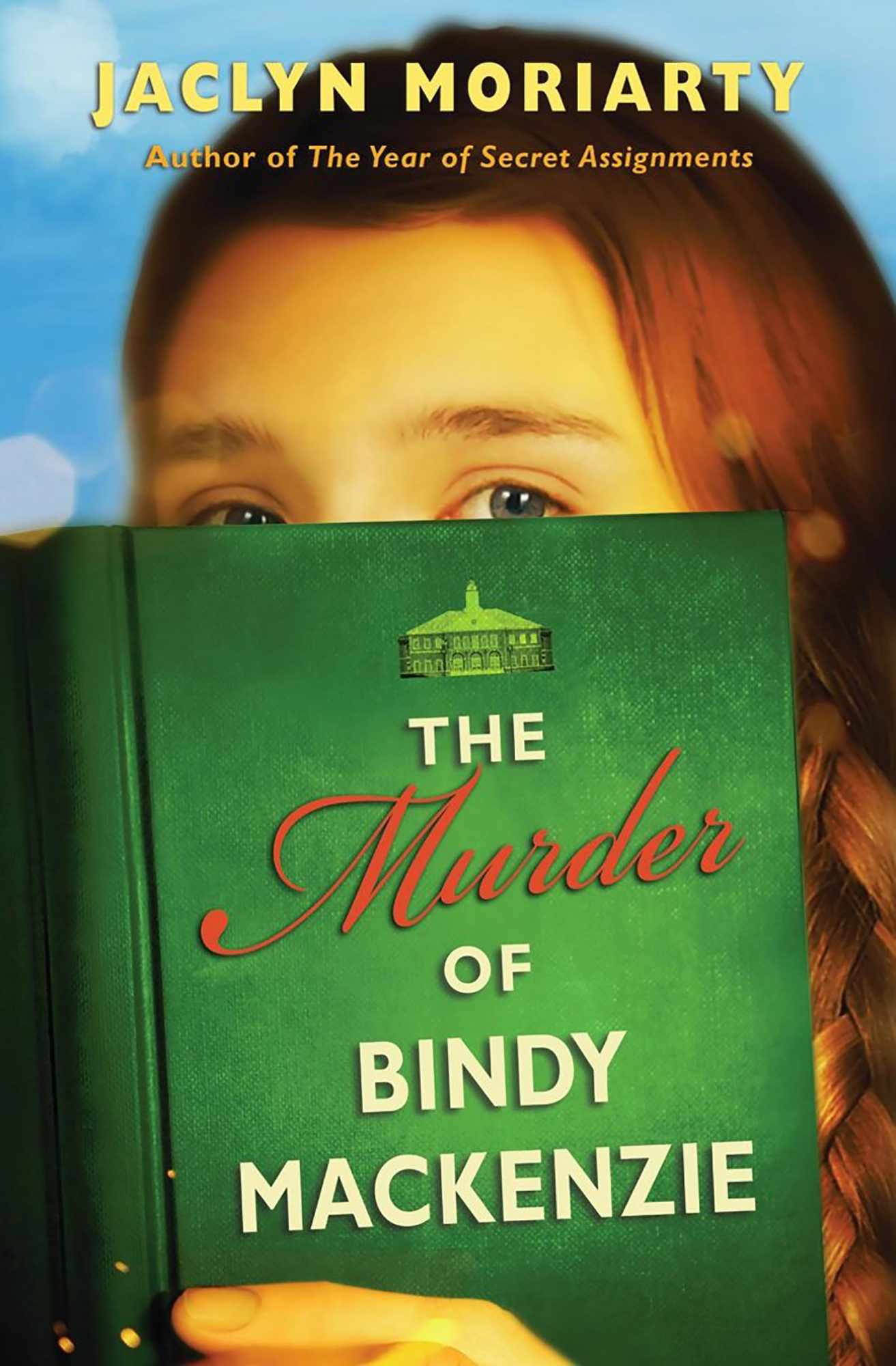 The Murder of Bindy Mackenzie by Jaclyn Moriarty CR: Scholastic