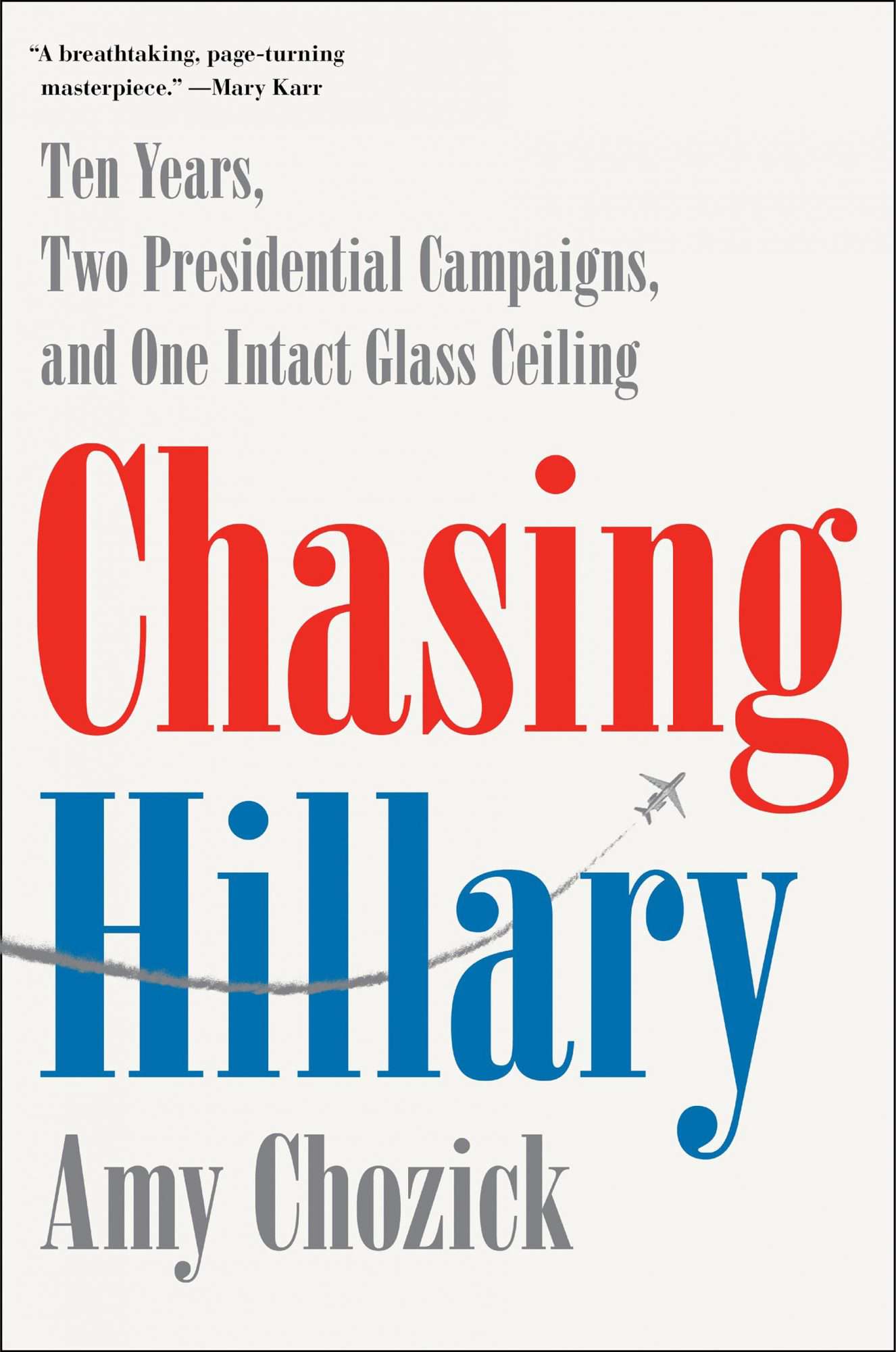 Chasing Hillary&nbsp;by Amy Chozick