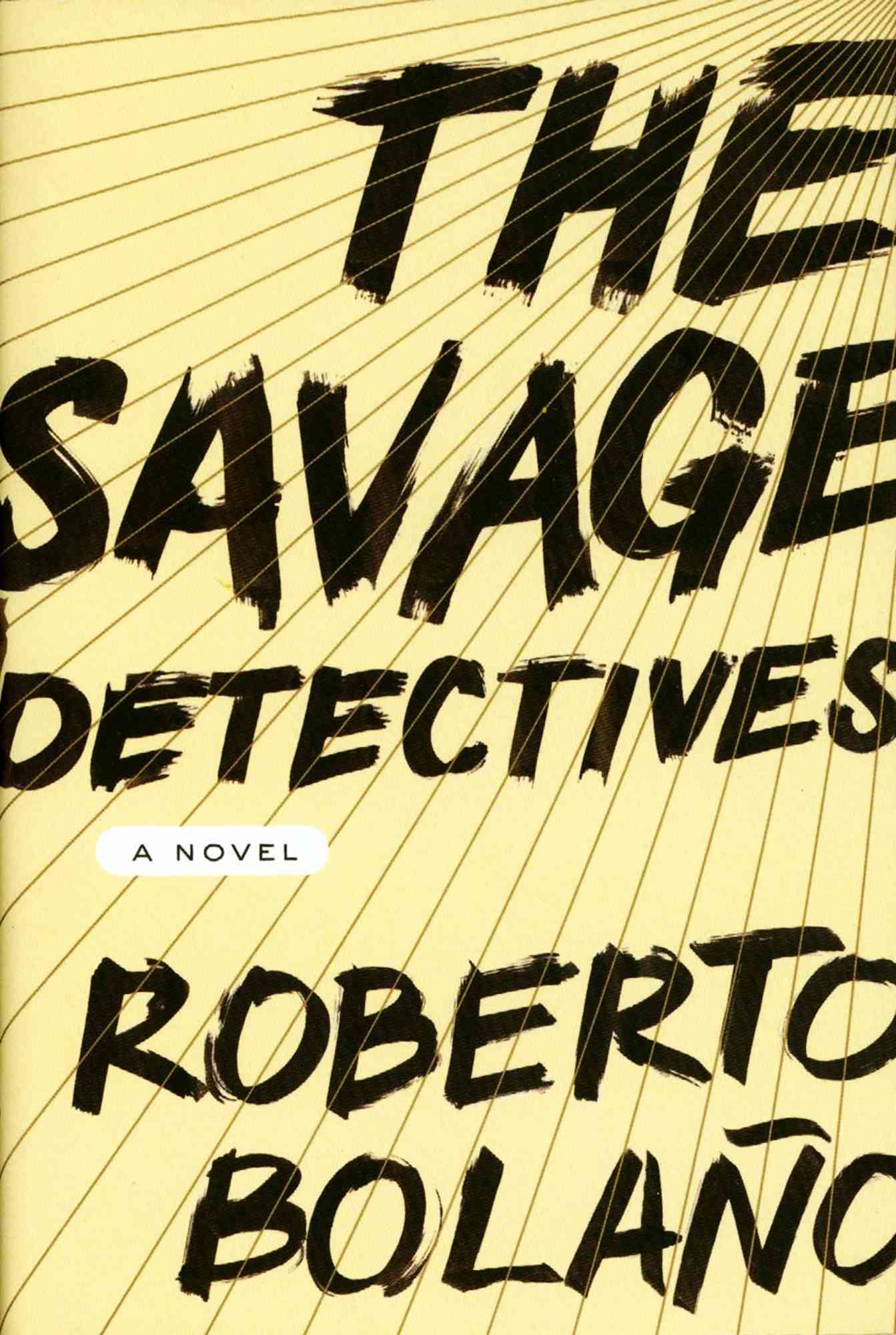 The Savage Detectives, by Roberto Bola&ntilde;o