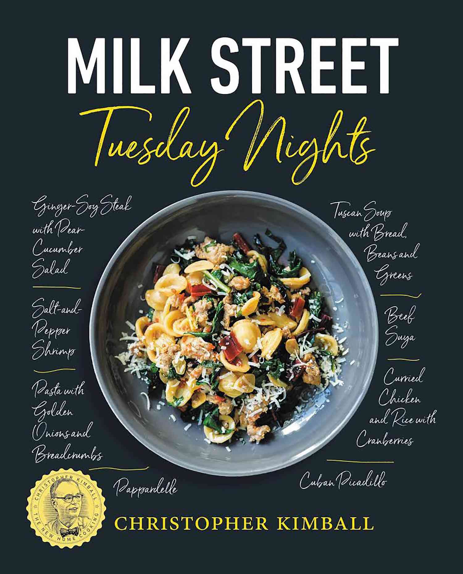 Milk Street: Tuesday Nights, by Christopher Kimball&nbsp;