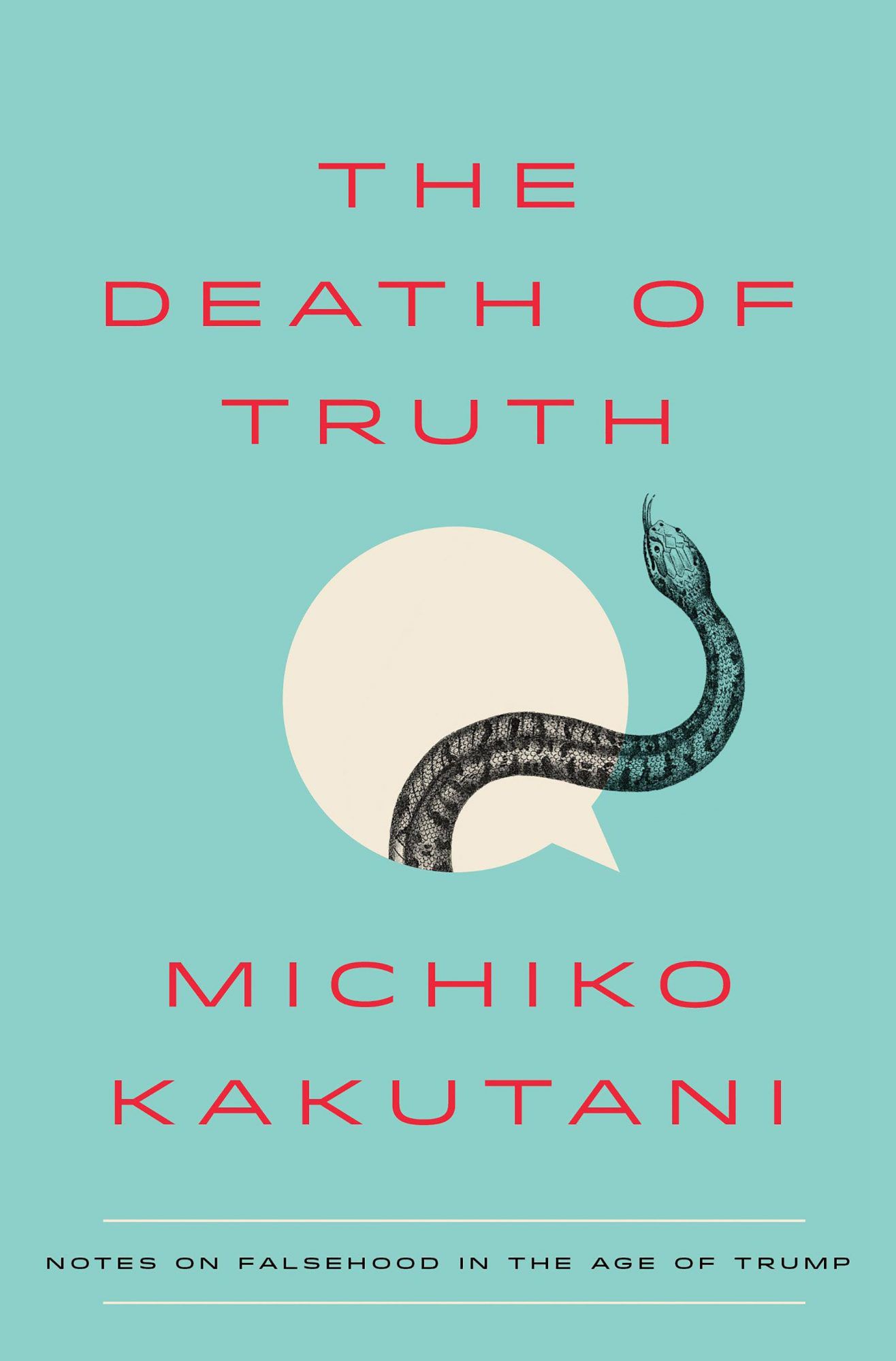 The Death of Truth&nbsp;by Michiko Kakutani