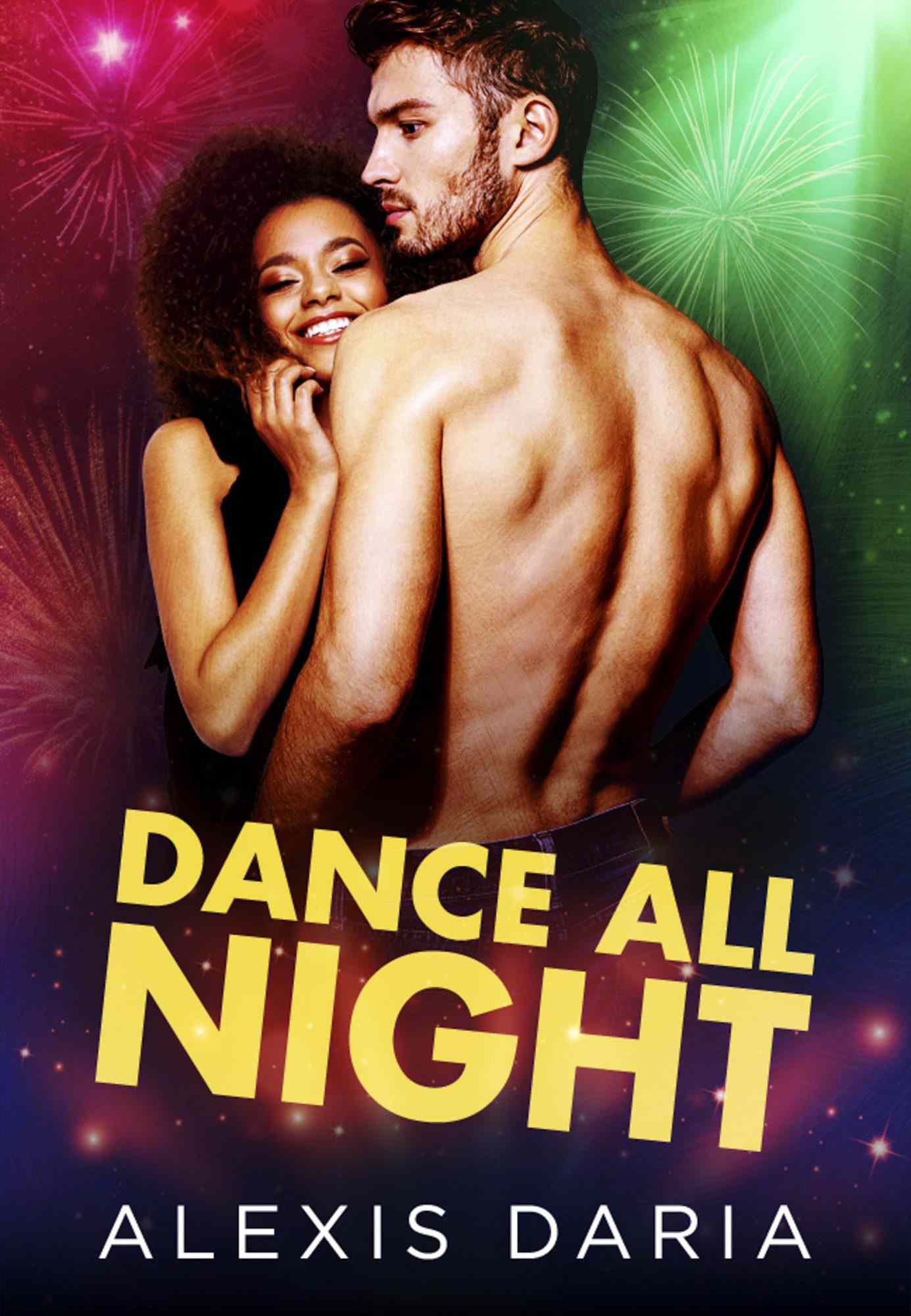 Dance All Night&nbsp;by Alexis Daria