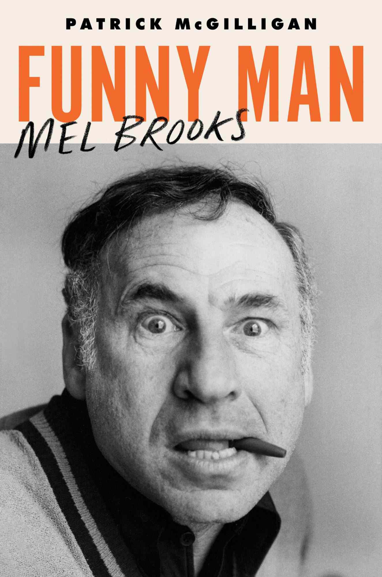 Funny Man: Mel Brooks, by Patrick McGilligan