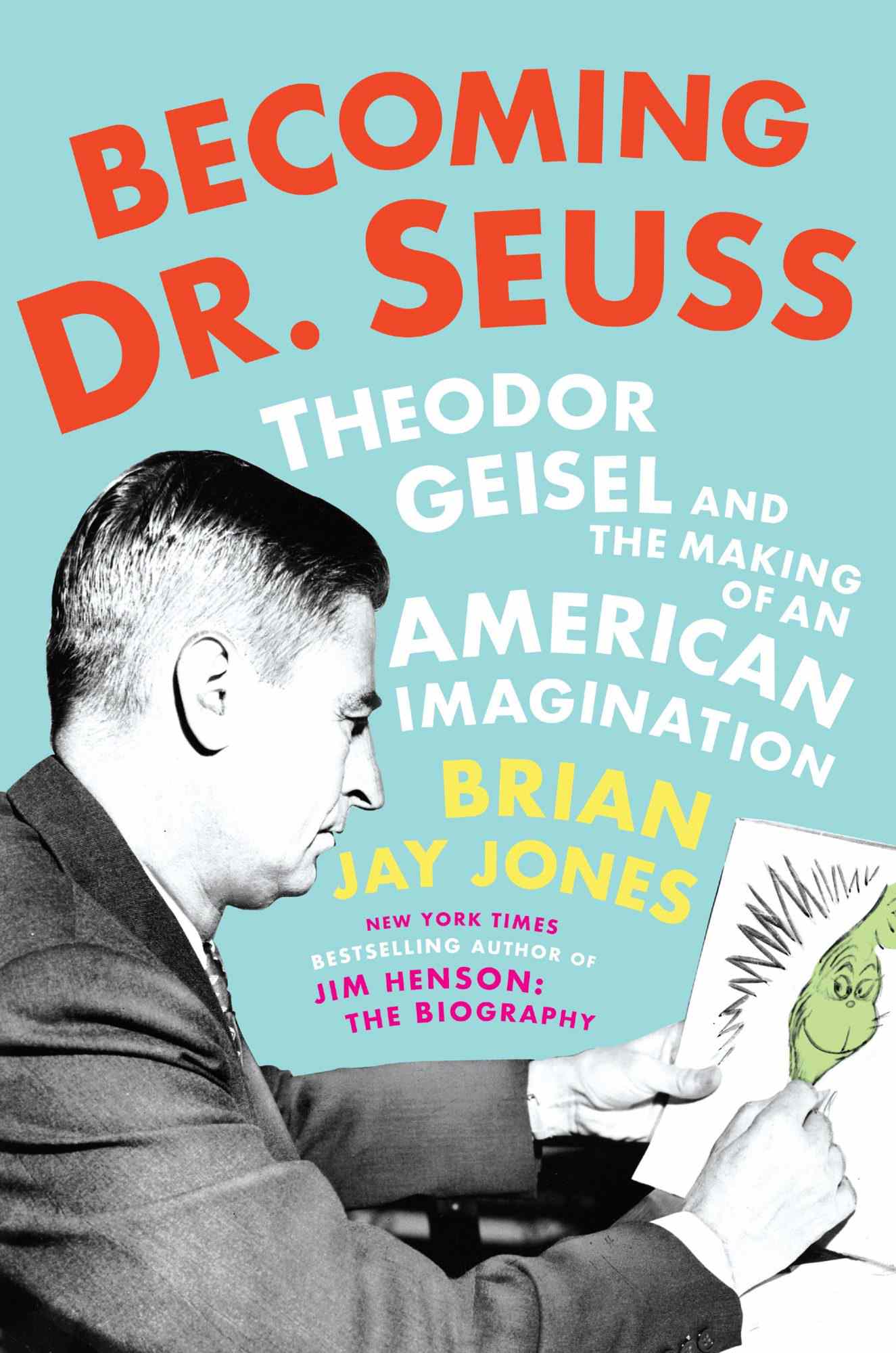 Becoming Dr. Seuss THEODOR GEISEL AND THE MAKING OF AN AMERICAN IMAGINATION By BRIAN JAY JONES CR: Penguin