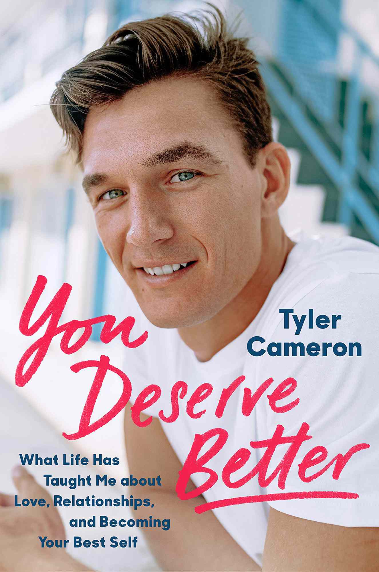 You Deserve Better: What Life Has Taught Me About Love, Relationships, and Becoming Your Best Self Hardcover – July 27, 2021 by Tyler Cameron (Author)