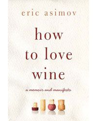 How to Love Wine by Eric Asimov