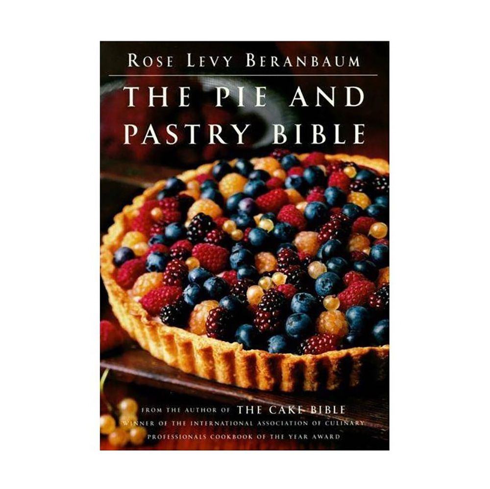 The Pie and Pastry Bible - by Rose Levy Beranbaum (Hardcover)