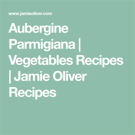 jamie oliver recipes pasta melanzane alla parmigiana aubergine